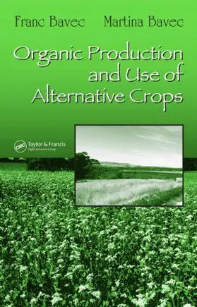 Bavec | Organic Production and Use of Alternative Crops | Buch | 978-1-57444-617-3 | sack.de