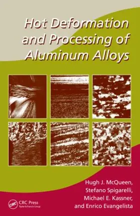 McQueen / Spigarelli / Kassner |  Hot Deformation and Processing of Aluminum Alloys | Buch |  Sack Fachmedien