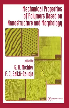 Michler / Baltá-Calleja |  Mechanical Properties of Polymers based on Nanostructure and Morphology | Buch |  Sack Fachmedien