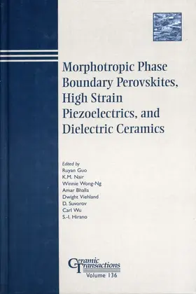 Guo / Nair / Wong-Ng |  Morphotropic Phase Boundary Perovskites, High Strain Piezoelectrics, and Dielectric Ceramics | Buch |  Sack Fachmedien