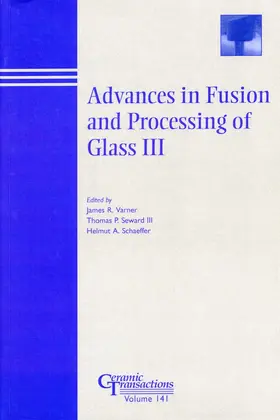 Varner / Seward / Schaeffer |  Advances in Fusion and Processing of Glass III | Buch |  Sack Fachmedien