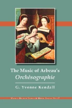 Kendall | The Music of Arbeau's Orchésographie | E-Book | sack.de