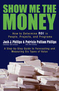 Phillips |  Show Me the Money: How to Determine ROI in People, Projects, and Programs | Buch |  Sack Fachmedien
