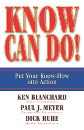 Blanchard / Meyer / Ruhe | Know Can Do!: Put Your Know-How Into Action | Buch | 978-1-57675-468-9 | sack.de