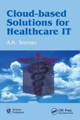 Soman | Cloud-Based Solutions for Healthcare IT | Buch | 978-1-57808-702-0 | sack.de