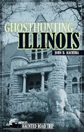 Kachuba |  Ghosthunting Illinois | eBook | Sack Fachmedien