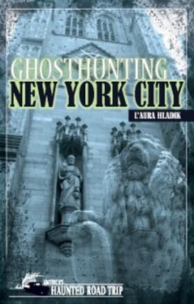 Hladik / Kachuba |  Ghosthunting New York City | eBook | Sack Fachmedien