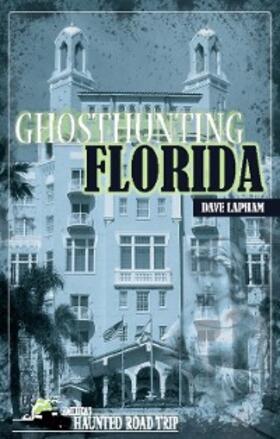 Lapham / Kachuba |  Ghosthunting Florida | eBook | Sack Fachmedien