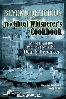 Winkowski / Powers |  Beyond Delicious: The Ghost Whisperer's Cookbook | eBook | Sack Fachmedien