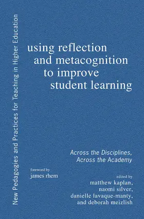 Silver / Kaplan / LaVaque-Manty | Using Reflection and Metacognition to Improve Student Learning | Buch | 978-1-57922-824-8 | www.sack.de