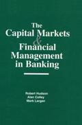 Hudson / Colley / Largan |  The Capital Markets and Financial Management in Banking | Buch |  Sack Fachmedien
