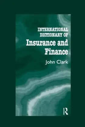 Clark |  International Dictionary of Insurance and Finance | Buch |  Sack Fachmedien