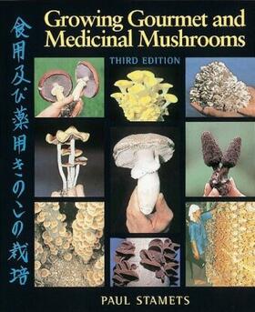 Stamets |  Growing Gourmet and Medicinal Mushrooms | Buch |  Sack Fachmedien