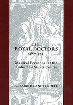 Furdell | The Royal Doctors, 1485-1714: | Buch | 978-1-58046-051-4 | www.sack.de