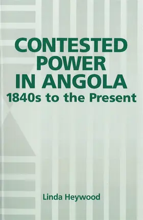 Heywood | Contested Power in Angola, 1840s to the Present | Buch | 978-1-58046-063-7 | www.sack.de