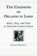 Freedman |  The Chansons of Orlando Di Lasso and Their Protestant Listeners | Buch |  Sack Fachmedien