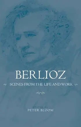 Bloom |  Berlioz: Scenes from the Life and Work | Buch |  Sack Fachmedien