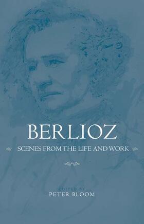 Bloom | Berlioz: Scenes from the Life and Work | Buch | 978-1-58046-209-9 | sack.de