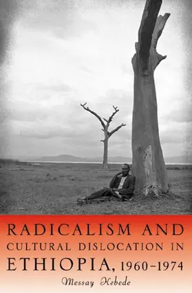 Kebede | Radicalism and Cultural Dislocation in Ethiopia, 1960-1974 | Buch | 978-1-58046-291-4 | www.sack.de