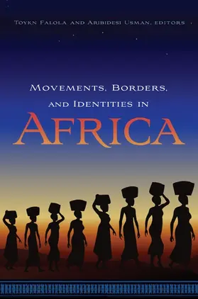 Falola / Usman |  Movements, Borders, and Identities in Africa | Buch |  Sack Fachmedien