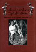 Austin |  Labour, Land and Capital in Ghana | Buch |  Sack Fachmedien