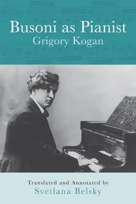 Kogan | Busoni as Pianist | Buch | 978-1-58046-335-5 | sack.de