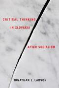Larson |  Critical Thinking in Slovakia After Socialism | Buch |  Sack Fachmedien