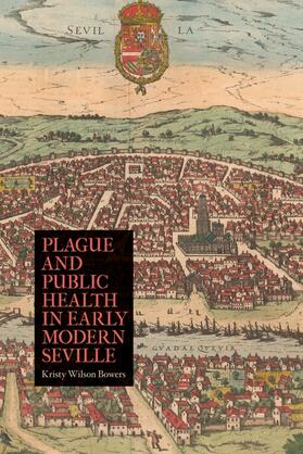 Bowers | Plague and Public Health in Early Modern Seville | Buch | 978-1-58046-451-2 | sack.de