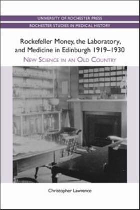 Lawrence | Rockefeller Money, the Laboratory and Medicine in Edinburgh 1919-1930: | Buch | 978-1-58046-456-7 | sack.de