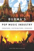 MacLachlan |  Burma's Pop Music Industry: Creators, Distributors, Censors | Buch |  Sack Fachmedien