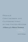 Rodriguez |  Female Circumcision and Clitoridectomy in the United States | Buch |  Sack Fachmedien