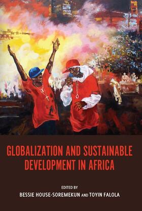 Bessie House-Soremekun / Falola |  Globalization and Sustainable Development in Africa | Buch |  Sack Fachmedien