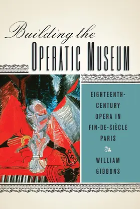 Gibbons | Building the Operatic Museum | Buch | 978-1-58046-587-8 | sack.de