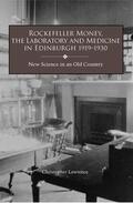 Lawrence |  Rockefeller Money, the Laboratory and Medicine in Edinburgh 1919-1930: | eBook | Sack Fachmedien