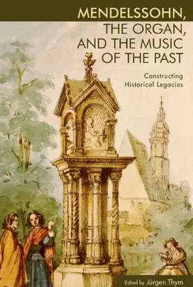 Thym | Mendelssohn, the Organ, and the Music of the Past | E-Book | www.sack.de