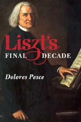 Pesce, D: Liszt's Final Decade | E-Book | www.sack.de