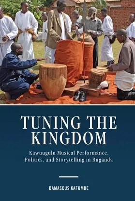 Kafumbe | Tuning the Kingdom | Buch | 978-1-58046-904-3 | www.sack.de