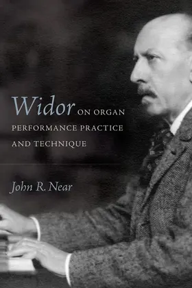 Near |  Widor on Organ Performance Practice and Technique | Buch |  Sack Fachmedien