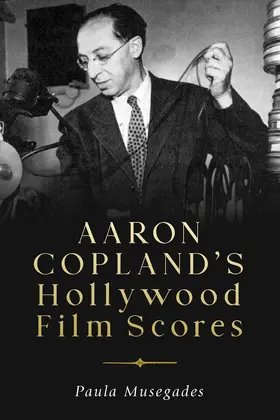 Musegades | Aaron Copland's Hollywood Film Scores | Buch | 978-1-58046-991-3 | www.sack.de