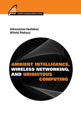 Vasilakos / Pedrycz |  Ambient Intelligence, Wireless Networking, and Ubiquitous Computing | Buch |  Sack Fachmedien