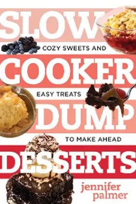Palmer |  Slow Cooker Dump Desserts | eBook | Sack Fachmedien