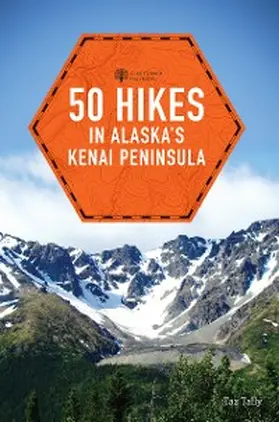Tally |  50 Hikes in Alaska's Kenai Peninsula | eBook | Sack Fachmedien