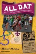 Murphy |  All Dat New Orleans: Eating, Drinking, Listening to Music, Exploring, & Celebrating in the Crescent City | eBook | Sack Fachmedien