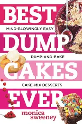 Sweeney |  Best Dump Cakes Ever | eBook | Sack Fachmedien