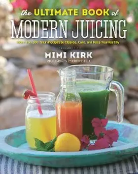 Kirk |  The Ultimate Book of Modern Juicing | eBook | Sack Fachmedien
