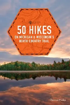 Funke |  50 Hikes on Michigan & Wisconsin's North Country Trail | eBook | Sack Fachmedien