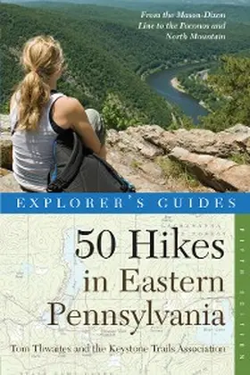 Thwaites |  Explorer's Guide 50 Hikes in Eastern Pennsylvania | eBook | Sack Fachmedien