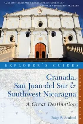 Penland |  Explorer's Guide Granada, San Juan del Sur & Southwest Nicaragua: A Great Destination (Explorer's Great Destinations) | eBook | Sack Fachmedien