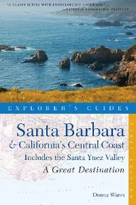 Wares |  Explorer's Guide Santa Barbara & California's Central Coast: A Great Destination: Includes the Santa Ynez Valley (Explorer's Great Destinations) | eBook | Sack Fachmedien