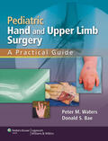 Waters / Bae |  Pediatric Hand and Upper Limb Surgery: A Practical Guide | Buch |  Sack Fachmedien